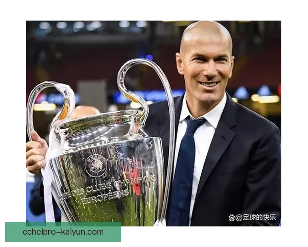 齐达内在皇马执教期间战绩与战术风格分析